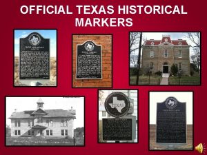 OFFICIAL TEXAS HISTORICAL MARKERS Marker Application Process flow