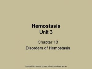Hemostasis Unit 3 Chapter 18 Disorders of Hemostasis