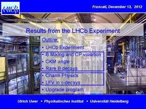 Frascati December 13 2012 Results from the LHCb