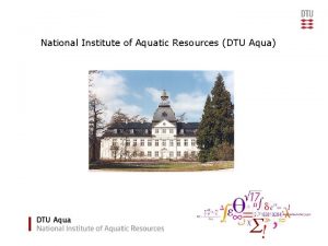 National Institute of Aquatic Resources DTU Aqua 1