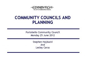 COMMUNITY COUNCILS AND PLANNING Portobello Community Council Monday