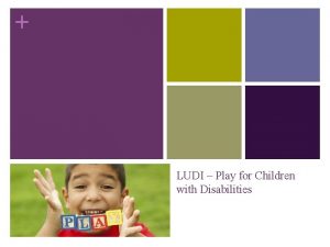 LUDI Play for Children with Disabilities y h