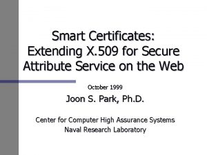 Smart Certificates Extending X 509 for Secure Attribute