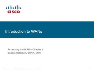Introduction to WANs Accessing the WAN Chapter 1
