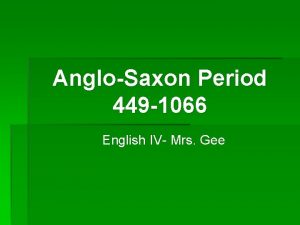 AngloSaxon Period 449 1066 English IV Mrs Gee