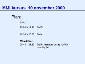 MMI kursus 10 november 2000 Plan SKA 19