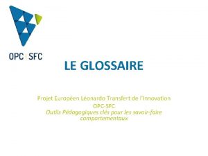 LE GLOSSAIRE Projet Europen Lonardo Transfert de lInnovation