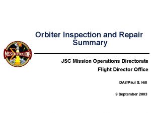 Orbiter Inspection and Repair Summary JSC Mission Operations