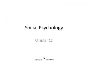 Chapter 12 social psychology