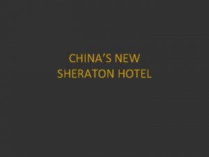 CHINAS NEW SHERATON HOTEL In keeping with its