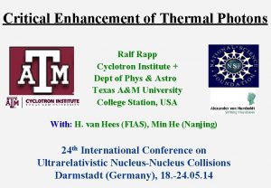 Critical Enhancement of Thermal Photons Ralf Rapp Cyclotron