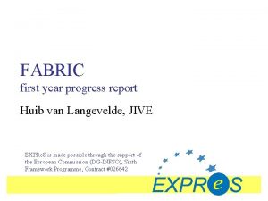 FABRIC first year progress report Huib van Langevelde