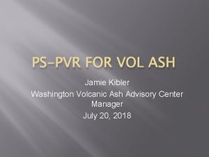 PSPVR FOR VOL ASH Jamie Kibler Washington Volcanic