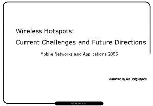 Wireless Hotspots Current Challenges and Future Directions Mobile