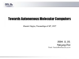 Towards Autonomous Molecular Computers Masami Hagiya Proceedings of