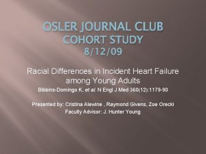 OSLER JOURNAL CLUB COHORT STUDY 81209 Racial Differences