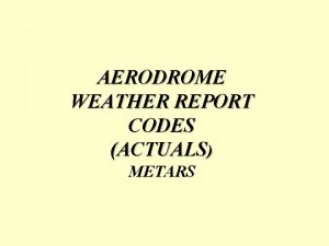 AERODROME WEATHER REPORT CODES ACTUALS METARS SAUK 02