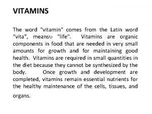 VITAMINS The word vitamin comes from the Latin