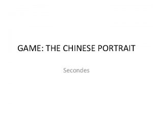 GAME THE CHINESE PORTRAIT Secondes MAKE YOUR CHINESE