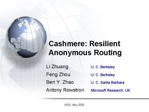 Cashmere Resilient Anonymous Routing Li Zhuang U C