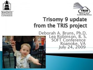 Trisomy 9 update from the TRIS project Deborah