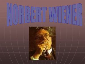 n n Norbert Wiener Missouri 1894 Suecia 1964