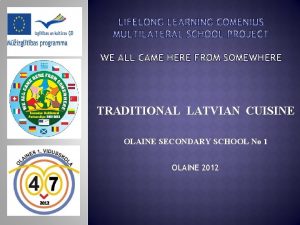WE ALL CAME HERE FROM SOMEWHERE TRADITIONAL LATVIAN