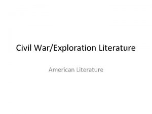 Civil WarExploration Literature American Literature Explanation The following