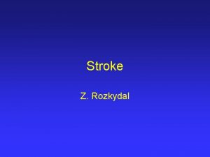 Stroke Z Rozkydal Ischemic stroke Temporary or permanent