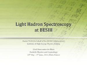 Light Hadron Spectroscopy at BESIII Haolai TIAN On