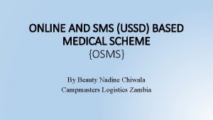 ONLINE AND SMS USSD BASED MEDICAL SCHEME OSMS