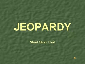 JEOPARDY Short Story Unit Literary Terms Plot Line