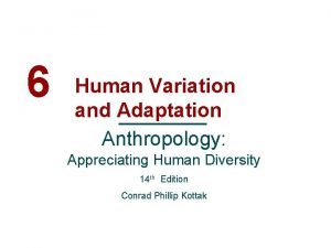 6 Human Variation and Adaptation Anthropology Appreciating Human