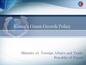 Koreas Green Growth Policy Ministry of Foreign Affairs