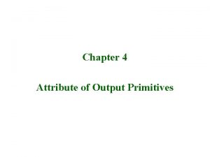 Attributes of output primitives