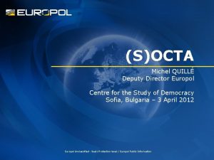 SOCTA Michel QUILL Deputy Director Europol Centre for