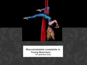 Musculoskeletal complaints in Young Musicians An explanatory study