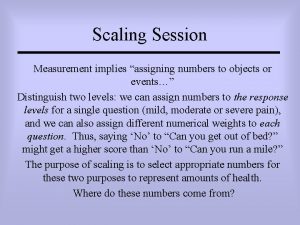 Scaling Session Measurement implies assigning numbers to objects