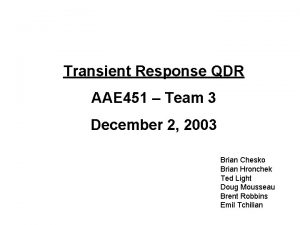 Transient Response QDR AAE 451 Team 3 December