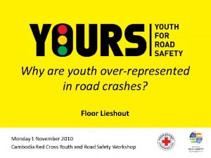 Why are youth overrepresented in road crashes Floor