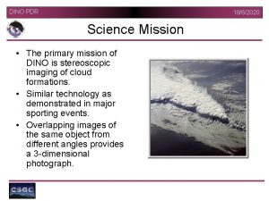 DINO PDR 1062020 Science Mission The primary mission