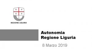Autonomia Regione Liguria 8 Marzo 2019 SANIT Cosa