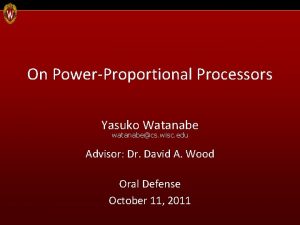 On PowerProportional Processors Yasuko Watanabe watanabecs wisc edu