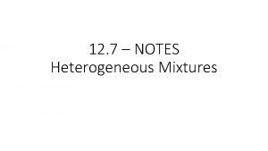 12 7 NOTES Heterogeneous Mixtures IV Heterogeneous Mixtures