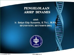 PENGELOLAAN ARSIP DINAMIS oleh Ir Setyo Edy Susanto