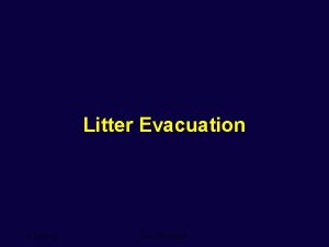 Litter Evacuation Introduction Being able to evacuate casualties