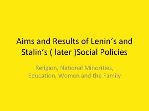 Aims and Results of Lenins and Stalins later