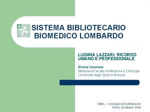 SISTEMA BIBLIOTECARIO BIOMEDICO LOMBARDO LUIGINA LAZZARI RICORDO UMANO