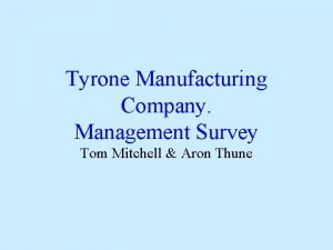 Tyrone Manufacturing Company Management Survey Tom Mitchell Aron