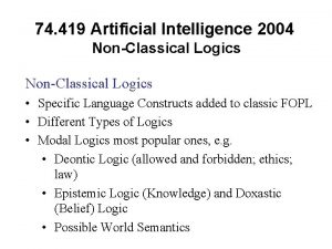 74 419 Artificial Intelligence 2004 NonClassical Logics Specific